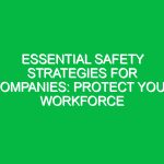 Essential Safety Strategies for Companies: Protect Your Workforce