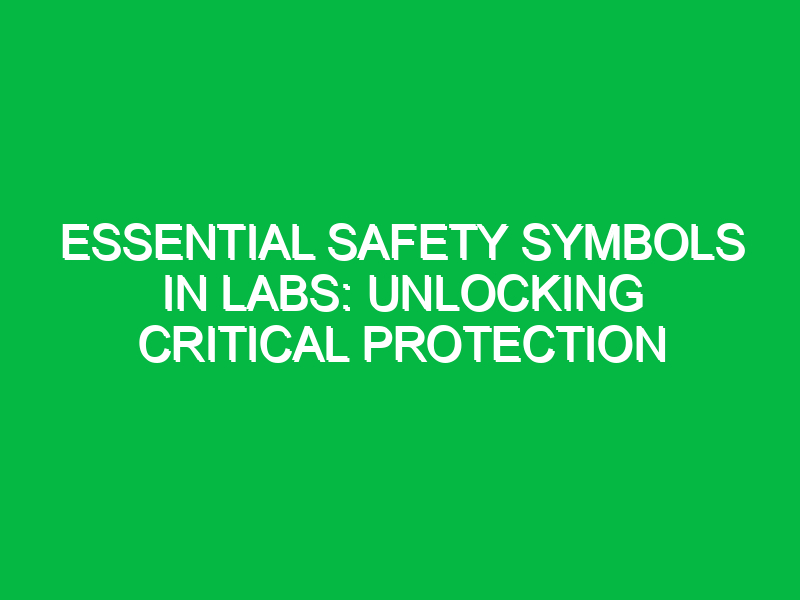 Essential Safety Symbols in Labs: Unlocking Critical Protection