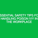 Essential Safety Tips for Handling Poison Ivy in the Workplace