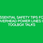 Essential Safety Tips for Overhead Power Lines in Toolbox Talks