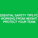 Essential Safety Tips for Working from Height: Protect Your Team