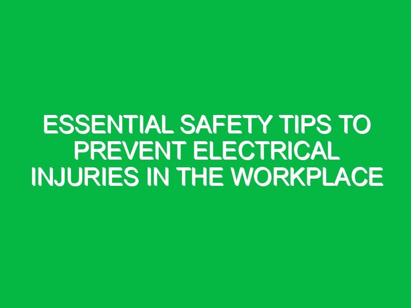 Essential Safety Tips to Prevent Electrical Injuries in the Workplace