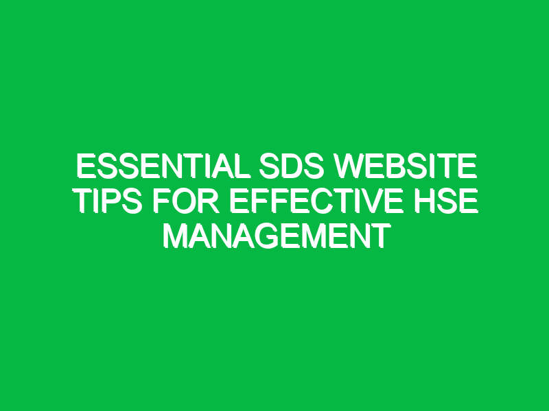 Essential SDS Website Tips for Effective HSE Management