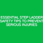 Essential Step Ladder Safety Tips to Prevent Serious Injuries