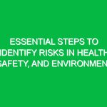 Essential Steps to Identify Risks in Health, Safety, and Environment