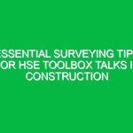 Essential Surveying Tips for HSE Toolbox Talks in Construction