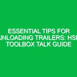 Essential Tips for Unloading Trailers: HSE Toolbox Talk Guide