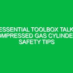 Essential Toolbox Talk: Compressed Gas Cylinders Safety Tips