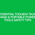Essential Toolbox Talk: Hand & Portable Power Tools Safety Tips