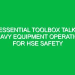Essential Toolbox Talk: Heavy Equipment Operation for HSE Safety