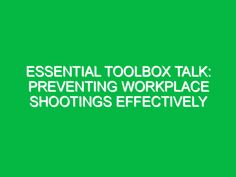 Essential Toolbox Talk: Preventing Workplace Shootings Effectively
