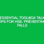 Essential Toolbox Talk Tips for HSE: Preventing Falls