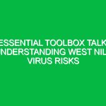 Essential Toolbox Talk: Understanding West Nile Virus Risks