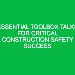 Essential Toolbox Talks for Critical Construction Safety Success