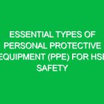 Essential Types of Personal Protective Equipment (PPE) for HSE Safety