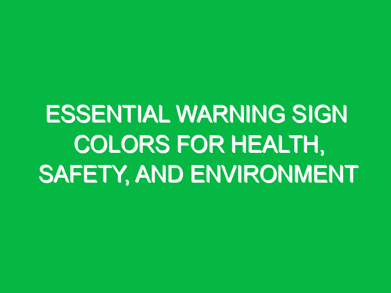 Essential Warning Sign Colors for Health, Safety, and Environment