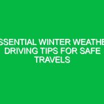 Essential Winter Weather Driving Tips for Safe Travels