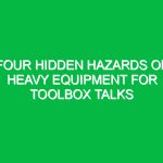 Four Hidden Hazards of Heavy Equipment for Toolbox Talks