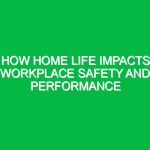 How Home Life Impacts Workplace Safety and Performance