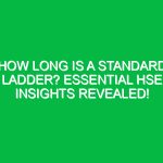 How Long is a Standard Ladder? Essential HSE Insights Revealed!