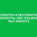 Hydration & Dehydration: Essential HSE Toolbox Talk Insights