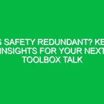 Is Safety Redundant? Key Insights for Your Next Toolbox Talk