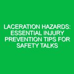 Laceration Hazards: Essential Injury Prevention Tips for Safety Talks