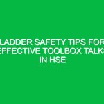 Ladder Safety Tips for Effective Toolbox Talks in HSE