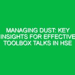 Managing Dust: Key Insights for Effective Toolbox Talks in HSE