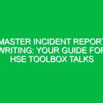 Master Incident Report Writing: Your Guide for HSE Toolbox Talks