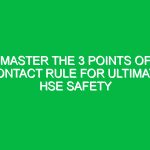 Master the 3 Points of Contact Rule for Ultimate HSE Safety