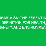 Near Miss: The Essential Definition for Health, Safety, and Environment