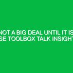 Not a Big Deal Until It Is: HSE Toolbox Talk Insights