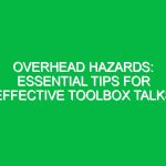 Overhead Hazards: Essential Tips for Effective Toolbox Talks