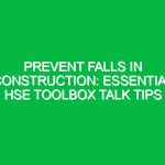 Prevent Falls in Construction: Essential HSE Toolbox Talk Tips