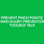 Prevent Pinch Points: Hand Injury Prevention Toolbox Talk
