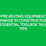 Preventing Equipment Damage in Construction: Essential Toolbox Talk Tips