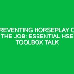 Preventing Horseplay on the Job: Essential HSE Toolbox Talk