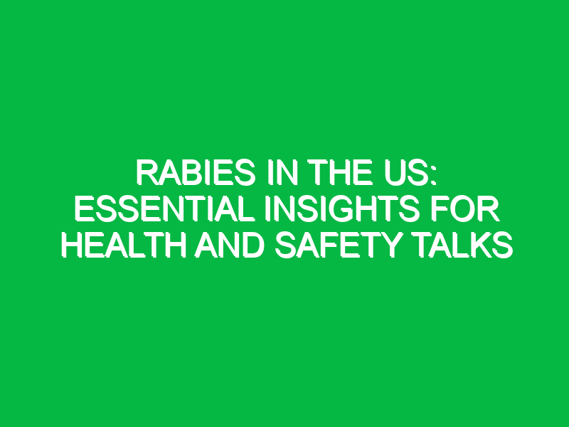 Rabies in the US: Essential Insights for Health and Safety Talks