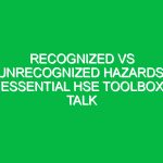 Recognized vs Unrecognized Hazards: Essential HSE Toolbox Talk