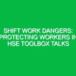 Shift Work Dangers: Protecting Workers in HSE Toolbox Talks
