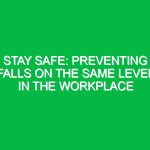 Stay Safe: Preventing Falls on the Same Level in the Workplace