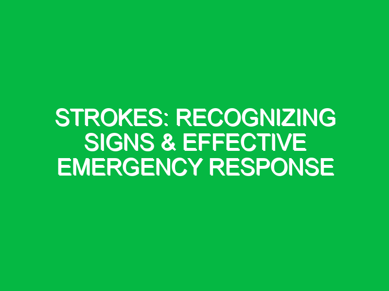 Strokes: Recognizing Signs & Effective Emergency Response