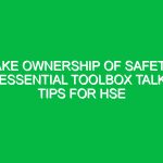 Take Ownership of Safety: Essential Toolbox Talk Tips for HSE