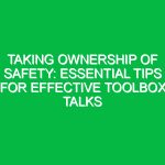 Taking Ownership of Safety: Essential Tips for Effective Toolbox Talks