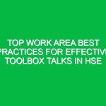 Top Work Area Best Practices for Effective Toolbox Talks in HSE