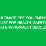 Ultimate PPE Equipment List for Health, Safety, and Environment Success