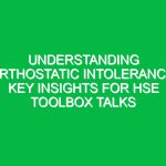 Understanding Orthostatic Intolerance: Key Insights for HSE Toolbox Talks
