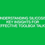 Understanding Silicosis: Key Insights for Effective Toolbox Talks
