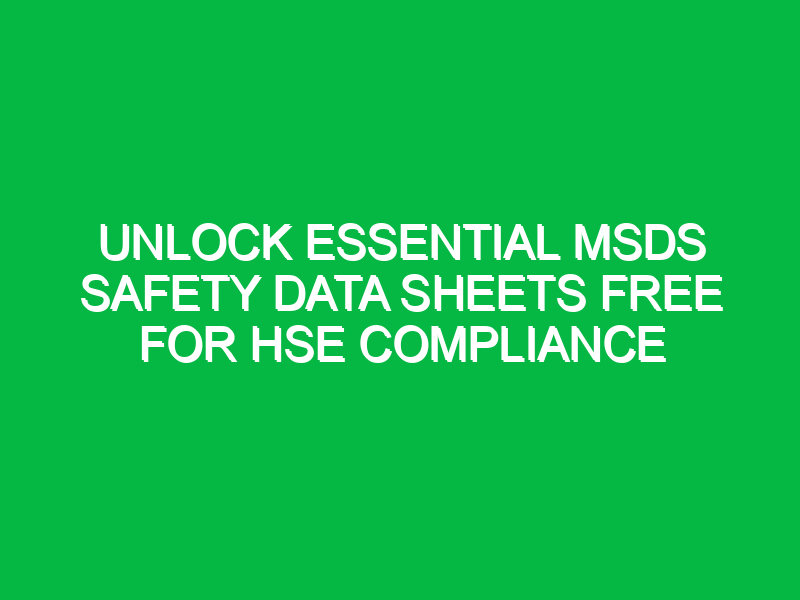 Unlock Essential MSDS Safety Data Sheets Free for HSE Compliance
